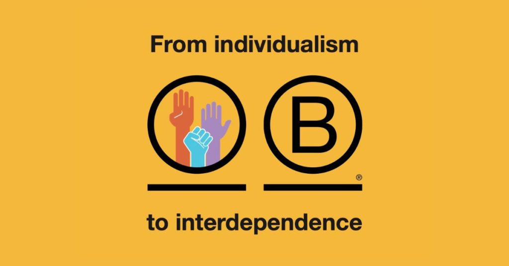 Yellow background with 'From Individualism to Interdependence' written in black. In the middle is the B Corporation logo and a circle with three hands (one orange, one purple and one blue) signifying unity.
